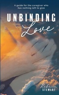 Cover: Unbinding Love - Courageous Caring, LLC