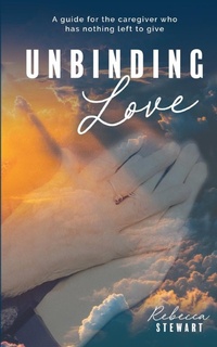 Enlarge image Cover: Unbinding Love - Courageous Caring, LLC