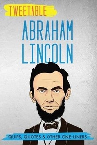 Abbildung von: Tweetable Abraham Lincoln - Infotainment Press