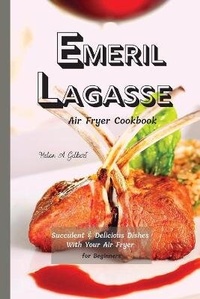Abbildung von: Emeril Lagasse Air Fryer Cookbook - Helen A. Gilbert Publishing