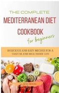 Cover: The Complete Mediterranean Diet Cookbook for Beginners - Charlie Creative Lab