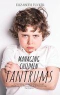 Cover: Managing Children Tantrums - Elizabeth Tucker