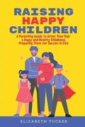 Cover: Raising Happy Children - Elizabeth Tucker