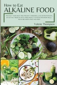 Enlarge image Cover: How to Eat Alkaline Food - Valerie Thompson
