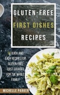 Cover: Gluten Free First Dishes Recipes - Michelle Parker