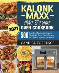 Abbildung von: Kalorik Maxx Air Fryer Oven Cookbook 2021 - Candice Torrence