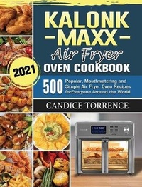 Abbildung von: Kalorik Maxx Air Fryer Oven Cookbook 2021 - Candice Torrence