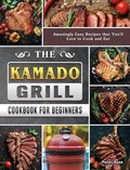 Cover: The Kamado Grill Cookbook For Beginners - Peter Rose