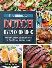 Abbildung von: The Ultimate Dutch Oven Cookbook - Willie Brown