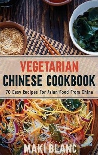 Abbildung von: Vegetarian Chinese Cookbook - CHARLIE CREATIVE LAB LTD PUBLISHER