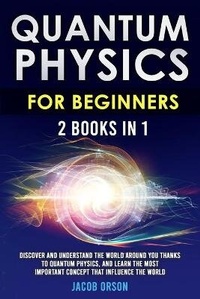 Abbildung von: Quantum Physics for Beginners 2 Books in 1 - Jacob Orson