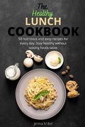 Cover: The Healthy Lunch Cookbook - Jenna Miller