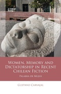 Cover: Women, Memory and Dictatorship in Recent Chilean Fiction - University of Wales Press