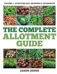 Enlarge image Cover: The Complete Allotment Guide - Volume 1 - Starting Out, Growing and Techniques - Complete Allotment Guide