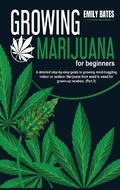 Cover: Growing Marijuana for beginners - Emily Bates