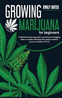 Enlarge image Cover: Growing Marijuana for beginners - Emily Bates
