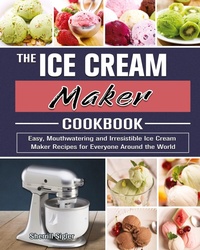 Abbildung von: The Ice Cream Maker Cookbook - Sherrill Sigler