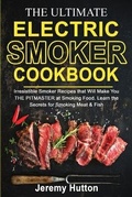 Cover: The Ultimate Electric Smoker Cookbook - Jeremy Hutton