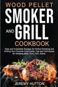 Cover: Wood Pellet Smoker and Grill Cookbook - Jeremy Hutton