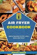 Cover: Air Fryer Cookbook - Sophie Baker