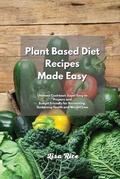 Cover: Plant Based Diet Recipes Made Easy - Lisa Rice