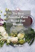 Cover: The Best Essential Plant Based Diet Recipes - Lisa Rice