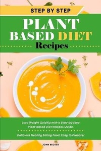 Enlarge image Cover: Step-by-Step Plant Based Diet Recipes - John Becker