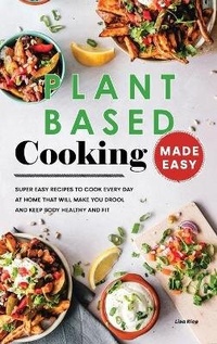 Enlarge image Cover: Plant Based Cooking Made Easy - Lisa Rice