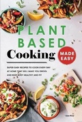 Cover: Plant Based Cooking Made Easy - Lisa Rice