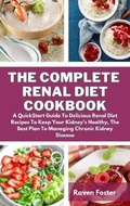 Cover: The Complete Renal Diet Cookbook - Raven Foster