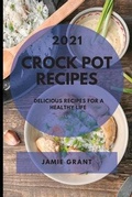 Cover: Crock Pot Recipes 2021 - Jamie Grant