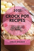 Cover: Crock Pot Recipes 2021 - Sarah Walker