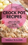 Cover: Crock Pot Recipes 2021 - Sarah Walker