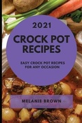 Cover: Crock Pot Recipes 2021 - Melanie Brown