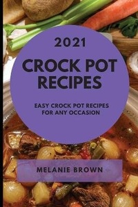 Enlarge image Cover: Crock Pot Recipes 2021 - Melanie Brown