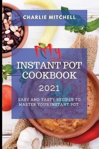 Enlarge image Cover: My Instant Pot Cookbook 2021 - Charlie Mitchell