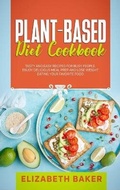 Cover: Plant-Based Diet Cookbook - Elizabeth Baker