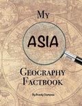 Cover: My Asia Geography Factbook - Exploring Expression LLC