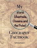 Cover: My World (Australia, Oceana and the Poles) Geography Factbook - Exploring Expression LLC