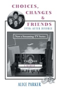Cover: Choices, Changes & Friends - Rushmore Press LLC