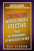 Cover: Liderazgo Increiblemente Efectivo Para Distribuidores de Mercadeo En Red - Success in 100 Pages