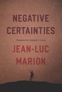 Cover: Negative Certainties - University of Chicago Press