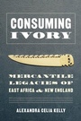 Cover: Consuming Ivory - University of Washington Press