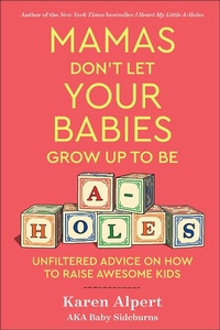 Abbildung von: Mamas Don't Let Your Babies Grow Up To Be A-Holes - HarperCollins