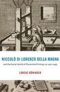 Cover: Niccolo di Lorenzo della Magna and the Social World of Florentine Printing, ca. 1470-1493 - Harvard University Press
