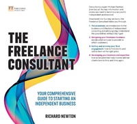 Abbildung von: Freelance Consultant, The: Your comprehensive guide to starting an independent business - Pearson Education Limited