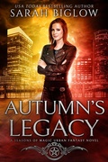 Cover: Autumn's Legacy: A Witch Detective Urban Fantasy (Seasons of Magic, #3) - Biglow Fantasy Reads