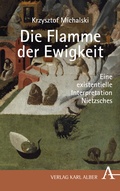 Cover: Krzysztof Michalski: Die Flamme der Ewigkeit - Karl Alber Verlag