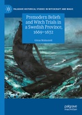 Cover: Premodern Beliefs and Witch Trials in a Swedish Province, 1669-1672 - Palgrave Macmillan