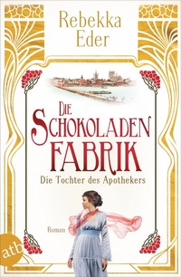 Abbildung von: Die Schokoladenfabrik - Die Tochter des Apothekers - Aufbau Taschenbuch